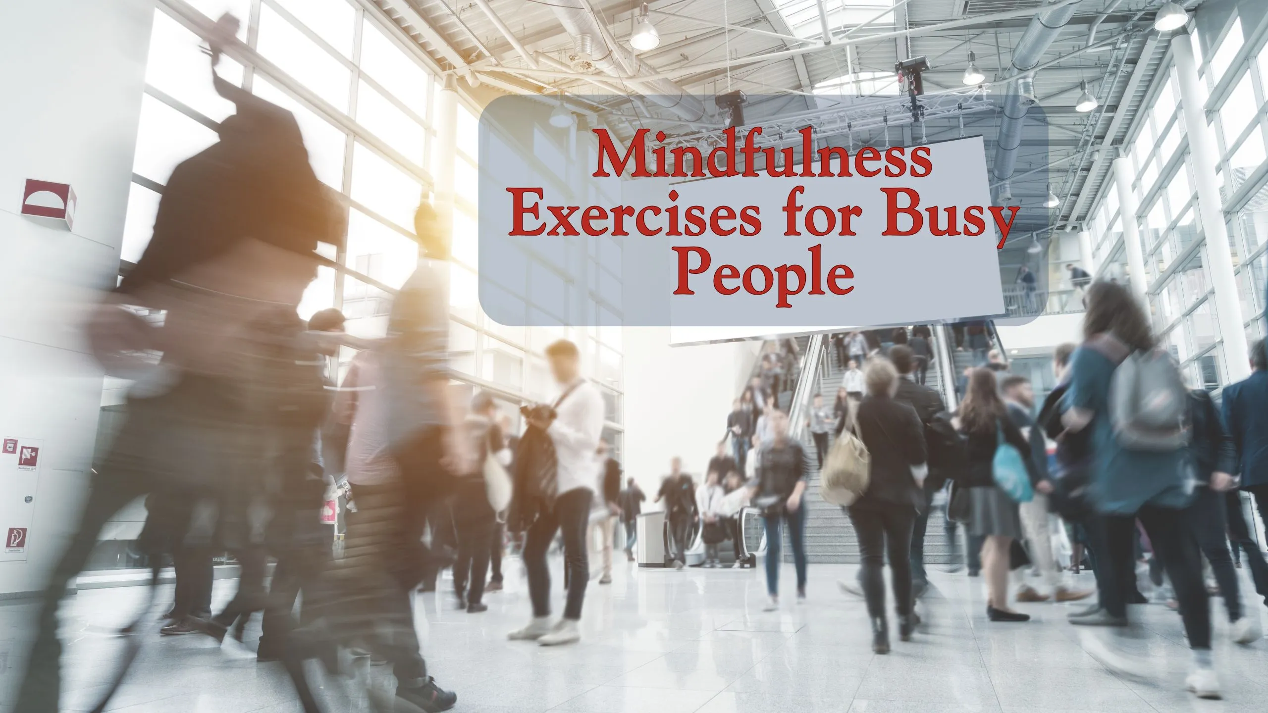 Quick And Effective 5-Minute Mindfulness Exercises For Busy People 1 5-Minute Mindfulness Exercises for Busy People